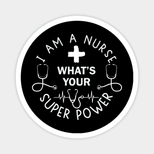 I Am A Nurse, What's Your Superpower? Magnet